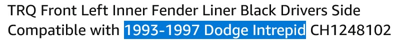 Screenshot 2025-02-05 at 19-46-21 Amazon.com TRQ Front Left Inner Fender Liner Black Drivers Side Compatible with 1993-1997 Dodge Intrepid CH1248102